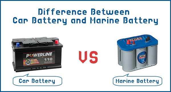Difference Between Car Battery and Marine Battery