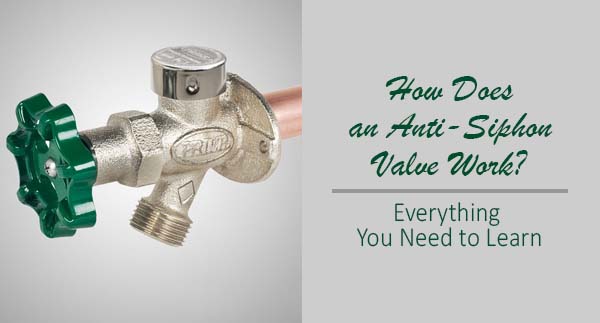How Does an Anti Siphon Valve Work