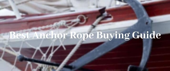 Best Anchor Rope Buying Guide