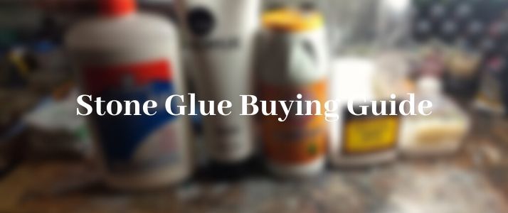 stone glue buying guide