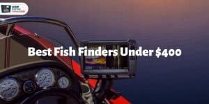 Best Fish Finders Under $400