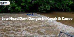 low head dam danger in canoe or kayak